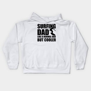 Surfing Dad like a normal dad but cooler Kids Hoodie